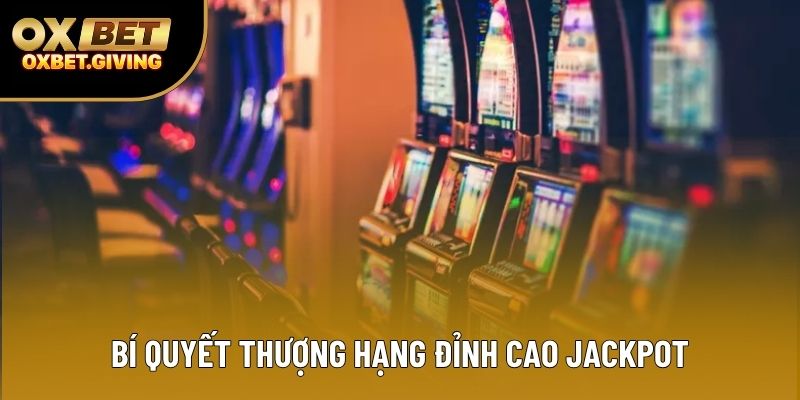 Bí quyết thượng hạng đỉnh cao jackpot