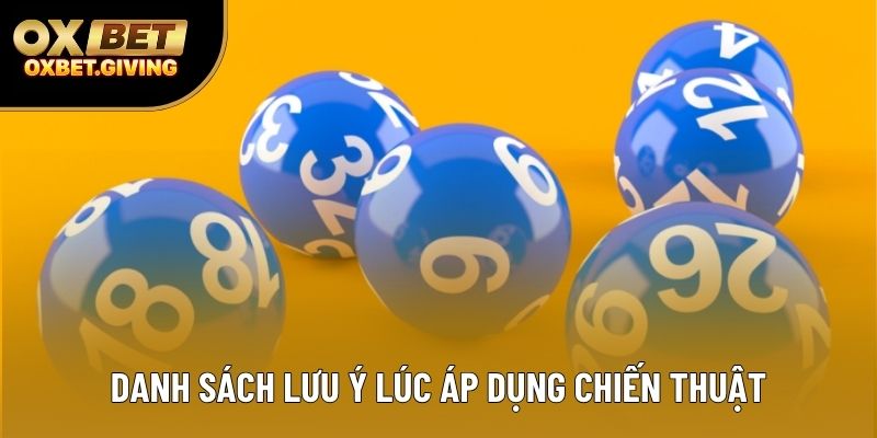 Danh sách lưu ý lúc áp dụng chiến thuật