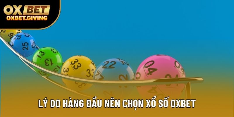 Lý do hàng đầu nên chọn xổ số OXBET