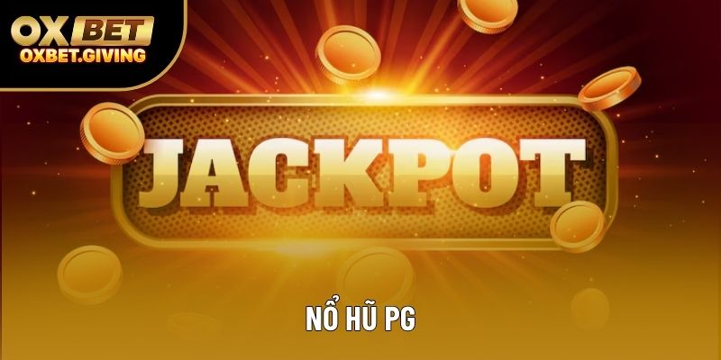 Nổ Hũ PG OXBET: Khám Phá Thế Giới Slot Game Đỉnh Cao
