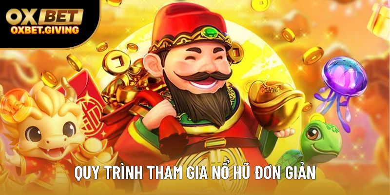 Quy trình tham gia nổ hũ đơn giản