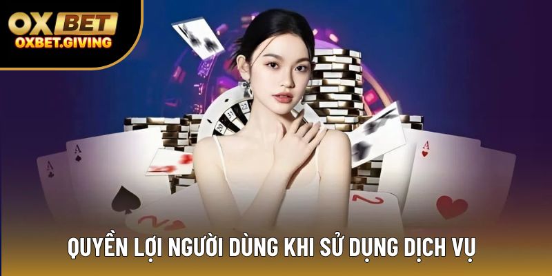 Quyền lợi người dùng khi sử dụng dịch vụ